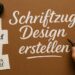 Schriftzug Design erstellen